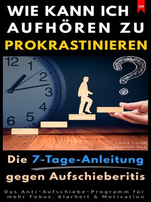 cover image of Wie kann ich aufhören zu prokrastinieren? (Die 7-Tage-Anleitung gegen Aufschieberitis)